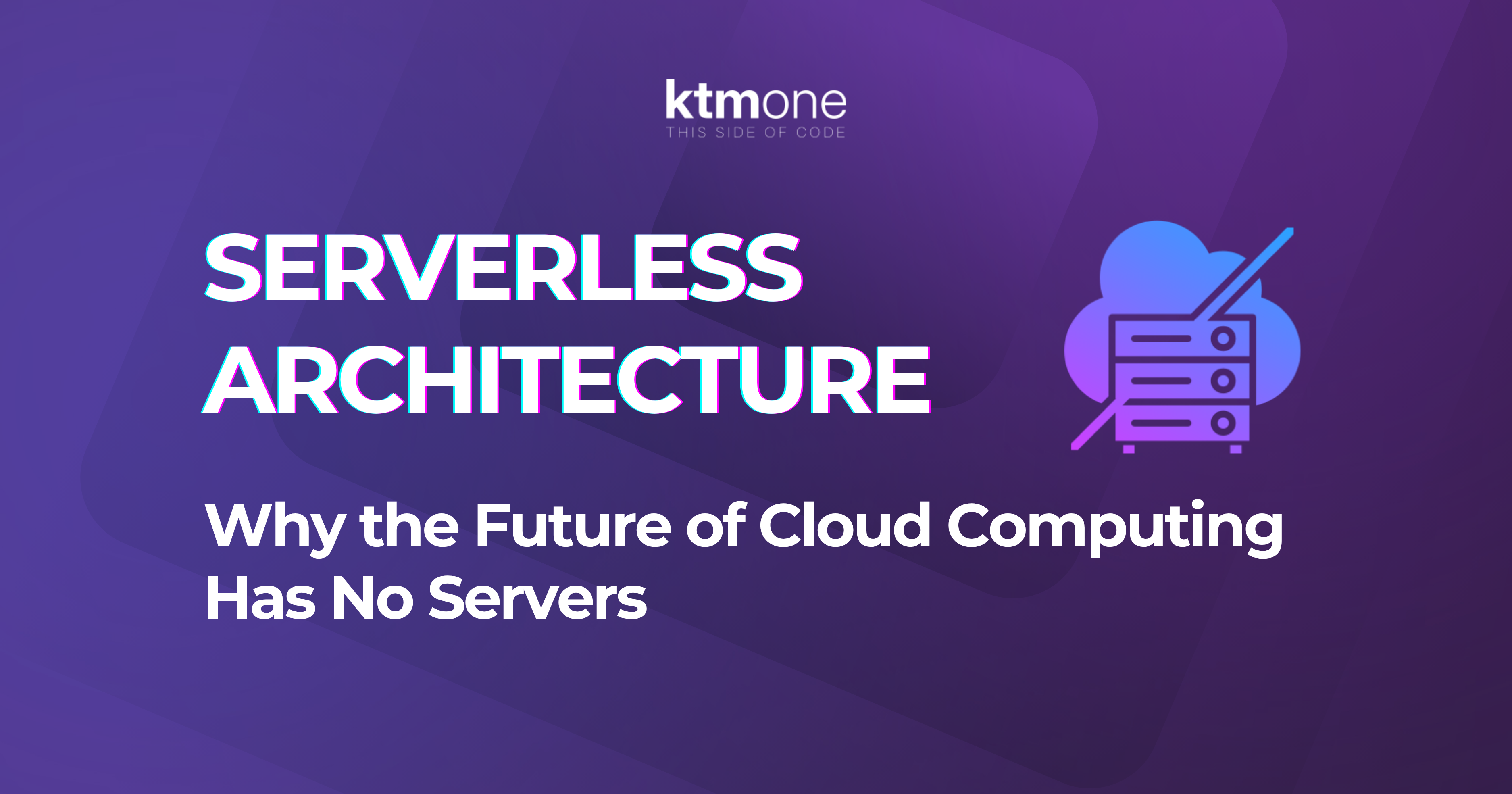 Serverless Architecture: Why the Future of Cloud Computing Has No Servers