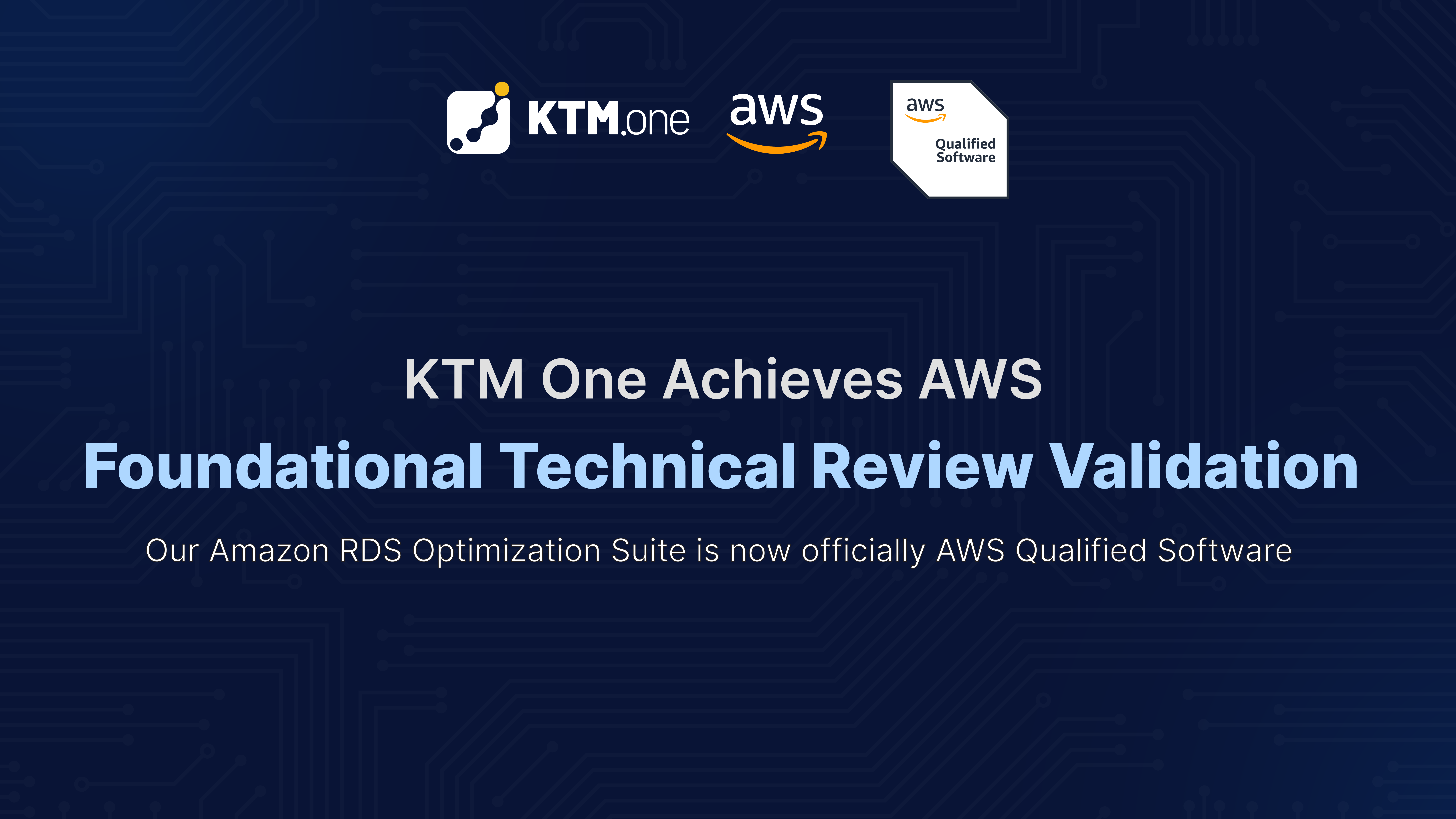 KTM One Achieves AWS Foundational Technical Review Validation for its Amazon RDS Optimization Suite